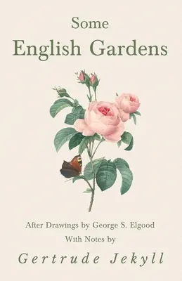 Algunos jardines ingleses - Según dibujos de George S. Elgood - Con notas de Gertrude Jekyll - Some English Gardens - After Drawings by George S. Elgood - With Notes by Gertrude Jekyll