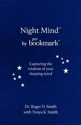 Mente nocturna: Un diario de sueños para captar la sabiduría de su mente dormida - Night Mind: A Dream Journal for Capturing the Wisdom of Your Sleeping Mind