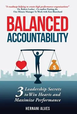 Responsabilidad equilibrada: Secretos de liderazgo para ganar corazones y maximizar el rendimiento - Balanced Accountability: Leadership Secrets to Win Hearts and Maximize Performance