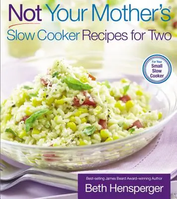 Recetas de cocina lenta para dos, no las de tu madre - Not Your Mother's Slow Cooker Recipes for Two