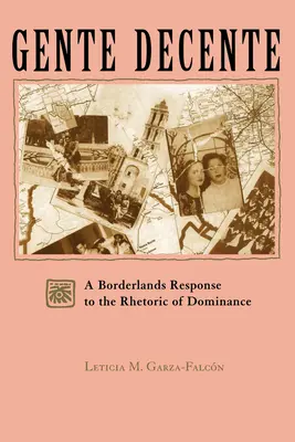Gente decente: Una respuesta fronteriza a la retórica de la dominación - Gente Decente: A Borderlands Response to the Rhetoric of Dominance