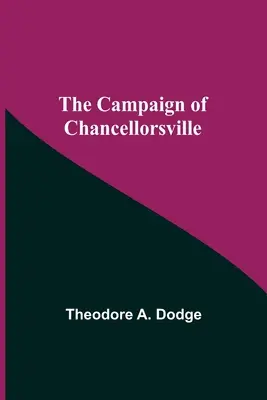 La campaña de Chancellorsville - The Campaign Of Chancellorsville