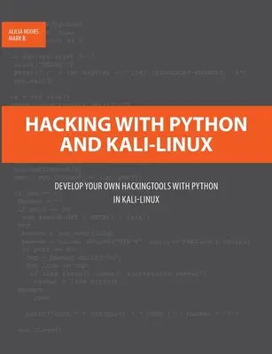 Hacking con Python y Kali-Linux: Desarrolle sus propias herramientas de hacking con Python en Kali-Linux - Hacking with Python and Kali-Linux: Develop your own Hackingtools with Python in Kali-Linux