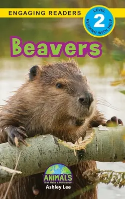 Castores: Animales que marcan la diferencia (Lecturas atractivas, Nivel 2) - Beavers: Animals That Make a Difference! (Engaging Readers, Level 2)