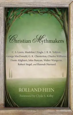 Los creadores de mitos cristianos: C. S. Lewis, Madeline l'Engle, J. R. R. Tolkien, George Macdonald, G. K. Chesterton, Charles Williams, Dante Alighieri - Christian Mythmakers: C. S. Lewis, Madeline l'Engle, J. R. R. Tolkien, George Macdonald, G. K. Chesterton, Charles Williams, Dante Alighieri