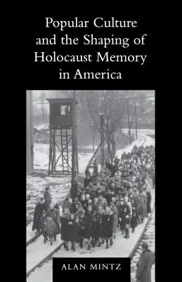 La cultura popular y la formación de la memoria del Holocausto en Estados Unidos - Popular Culture and the Shaping of Holocaust Memory in America