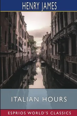 Las horas italianas (Esprios Clásicos) - Italian Hours (Esprios Classics)
