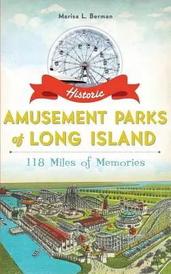 Parques de atracciones históricos de Long Island: 118 millas de recuerdos - Historic Amusement Parks of Long Island: 118 Miles of Memories