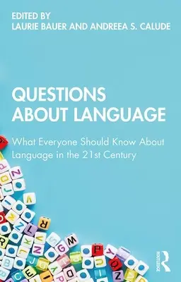 Preguntas sobre la lengua: Lo que todo el mundo debería saber sobre la lengua en el siglo XXI - Questions About Language: What Everyone Should Know About Language in the 21st Century