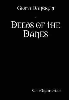 Gesta Danorum - Hechos de los daneses - Gesta Danorum - Deeds of the Danes