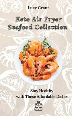 Keto Air Fryer Seafood Collection: Manténgase saludable con estos platos asequibles - Keto Air Fryer Seafood Collection: Stay Healthy with These Affordable Dishes