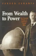 De la riqueza al poder: los insólitos orígenes del papel mundial de Estados Unidos - From Wealth to Power: The Unusual Origins of America's World Role