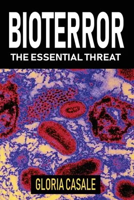 Bioterror: La amenaza esencial - Bioterror: The Essential Threat