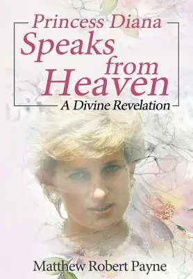 La Princesa Diana Habla desde el Cielo: Una Revelación Divina - Princess Diana Speaks from Heaven: A Divine Revelation