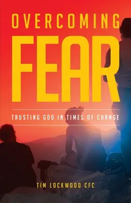 Superar el miedo: confiar en Dios en tiempos de cambio - Overcoming Fear: Trusting God in Time of Change