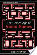 La edad de oro de los videojuegos: El nacimiento de una industria multimillonaria - The Golden Age of Video Games: The Birth of a Multi-Billion Dollar Industry