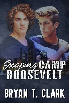 Escaping Camp Roosevelt: Romance gay - Escaping Camp Roosevelt: Gay Romance