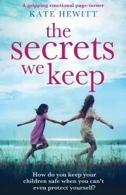 Los secretos que guardamos: Un apasionante y emotivo pasapáginas - The Secrets We Keep: A gripping emotional page turner