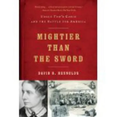 Mightier Than the Sword: Uncle Tom's Cabin and the Battle for America (Más poderoso que la espada: La cabaña del tío Tom y la batalla por América) - Mightier Than the Sword: Uncle Tom's Cabin and the Battle for America