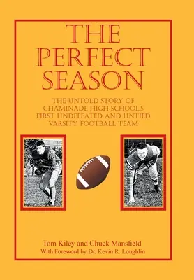 La temporada perfecta: La historia jamás contada del primer equipo universitario de fútbol americano invicto e invicto del Chaminade High School - The Perfect Season: The Untold Story of Chaminade High School's First Undefeated and Untied Varsity Football Team