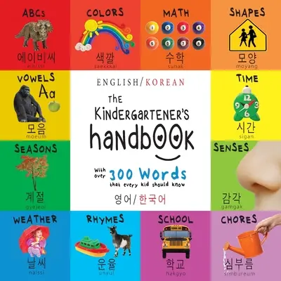 The Kindergartener's Handbook: Bilingüe (Inglés / Coreano) (영어 / 한국어) ABC, Vocales, Matemáticas, Formas, Colores, Tiempo, - The Kindergartener's Handbook: Bilingual (English / Korean) (영어 / 한국어) ABC's, Vowels, Math, Shapes, Colors, Time,