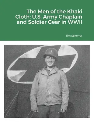 Los Hombres del Paño Caqui: U.S. Army Chaplain and Soldier Gear in WWII (en inglés) - The Men of the Khaki Cloth: U.S. Army Chaplain and Soldier Gear in WWII