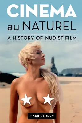 Cinema au Naturel: Historia del cine nudista - Cinema au Naturel: A History of Nudist Film