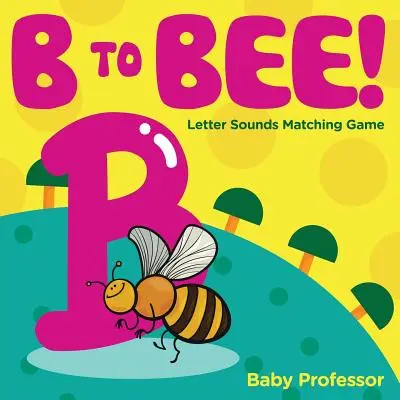 De la B a la Abeja - Juego de emparejar los sonidos de las letras - B to Bee! - Letter Sounds Matching Game