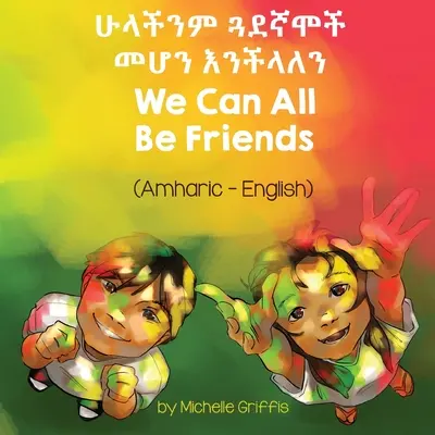 Todos podemos ser amigos (amárico-inglés) - We Can All Be Friends (Amharic-English)