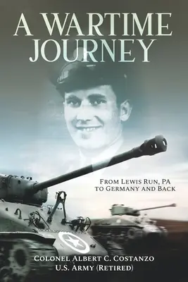 A Wartime Journey From Lewis Run, PA to Germany and Back: Experiencias de combate en la Segunda Guerra Mundial de la sargento Nataline Piscitelli - A Wartime Journey From Lewis Run, PA to Germany and Back: World War II Combat Experiences of Staff Sergeant Nataline Piscitelli