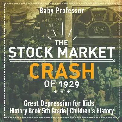 El crack bursátil de 1929 - La Gran Depresión para niños - Libro de historia Historia infantil de 5º curso - The Stock Market Crash of 1929 - Great Depression for Kids - History Book 5th Grade Children's History