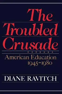 La problemática cruzada: La educación estadounidense 1945-1980 - The Troubled Crusade: American Education 1945-1980