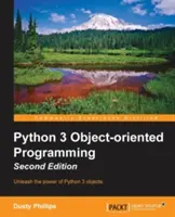 Python 3 Object-Oriented Programming - Second Edition: Construcción de software robusto y mantenible con patrones de diseño orientado a objetos en Python - Python 3 Object-Oriented Programming - Second Edition: Building robust and maintainable software with object oriented design patterns in Python