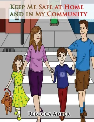 Keep Me Safe At Home And In My Community: Manual de seguridad para niños pequeños y sus familias - Keep Me Safe At Home And In My Community: A Handbook On Safety For Young Children And Their Families