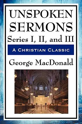 Sermones no pronunciados: Series I, II y III - Unspoken Sermons: Series I, II, and III