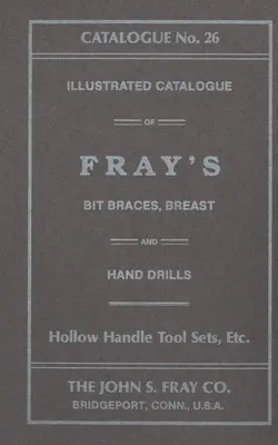 The John S. Fray Company 1911 Catálogo nº 26 - The John S. Fray Company 1911 Catalogue No. 26