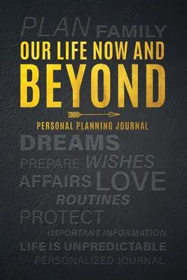 Nuestra vida ahora y más allá: Diario de planificación personal - Our Life Now and Beyond: Personal Planning Journal