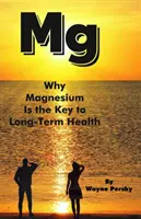 Por qué el magnesio es la clave de la salud a largo plazo - Why Magnesium Is the Key to Long-Term Health