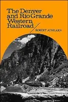 El Denver and Rio Grande Western Railroad: Rebelde de las Rocosas - The Denver and Rio Grande Western Railroad: Rebel of the Rockies