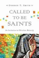 Llamados a ser santos: Una invitación a la madurez cristiana - Called to Be Saints: An Invitation to Christian Maturity