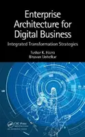 Arquitectura empresarial para el negocio digital: Estrategias de transformación integradas - Enterprise Architecture for Digital Business: Integrated Transformation Strategies