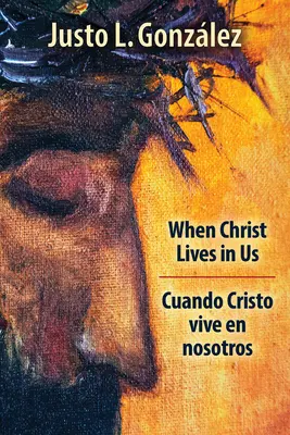 Cuando Cristo Vive En Nosotros: Cuando Cristo Vive En Nosotros - When Christ Lives in Us: Cuando Cristo Vive En Nosotros