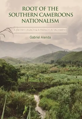 Raíz del nacionalismo del sur de Camerún - Root of the Southern Cameroons Nationalism