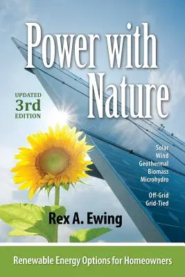 Energía con la naturaleza, 3ª edición: Opciones de energía renovable para propietarios de viviendas - Power with Nature, 3rd Edition: Renewable Energy Options for Homeowners