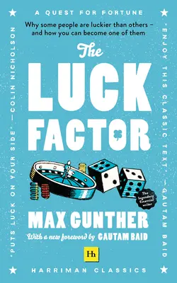 El factor suerte (Harriman Classics): Por qué algunas personas tienen más suerte que otras y cómo puede usted convertirse en una de ellas (Harriman Classics) - The Luck Factor (Harriman Classics): Why Some People Are Luckier Than Others and How You Can Become One of Them (Harriman Classics)