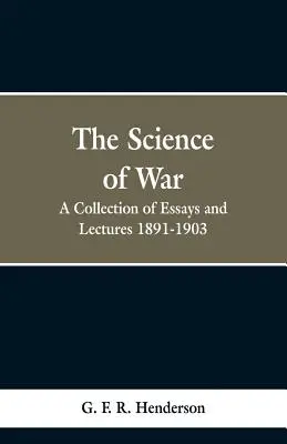 La ciencia de la guerra: colección de ensayos y conferencias, 1891-1903 - The Science of War: A Collection of Essays and Lectures, 1891-1903