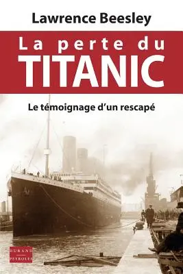 La pérdida del Titanic: Le tmoignage d'un rescap - La perte du Titanic: Le tmoignage d'un rescap