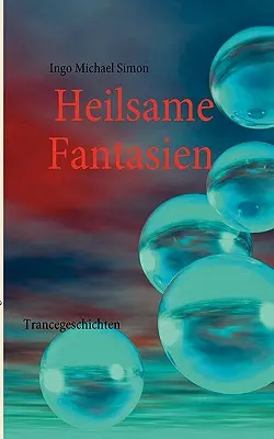 Heilsame Fantasien: Trancegeschichten