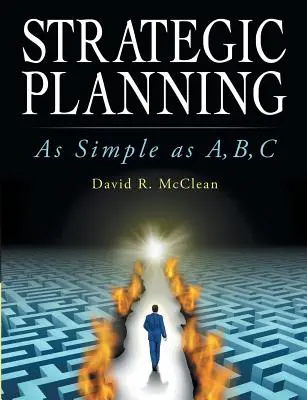 Planificación estratégica: Tan sencillo como A, B, C - Strategic Planning: As Simple as A, B, C