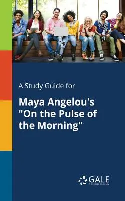 Guía de estudio de El pulso de la mañana de Maya Angelou